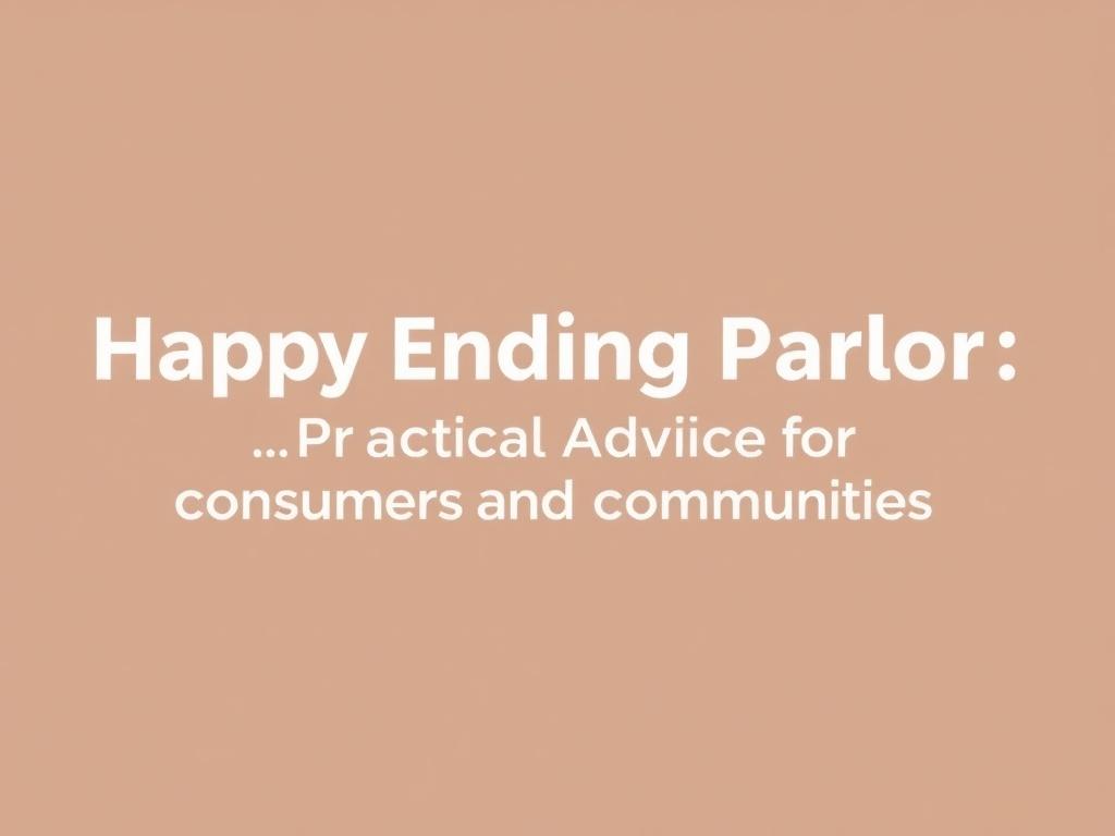 happy ending parlor. Practical advice for consumers and communities happy ending parlor. Practical advice for consumers and communities